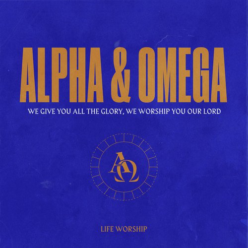 Alpha Omega Live Lyrics Life Worship Only on JioSaavn