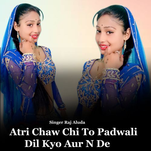 Atri Chaw Chi To Padwali Dil Kyo Aur N De
