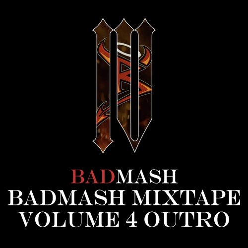 Badmash Mixtape, Vol. 4 (Outro)