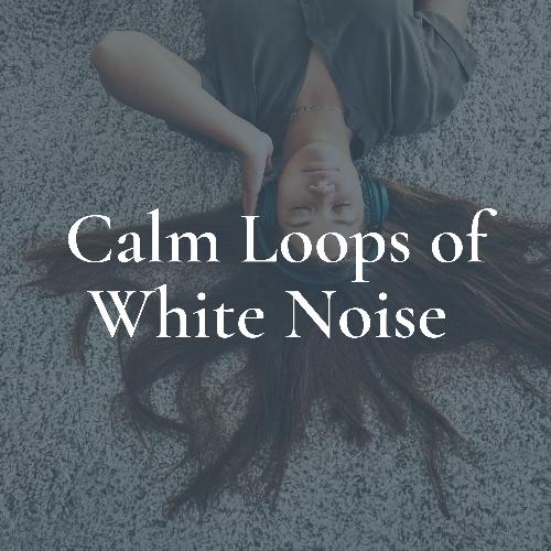 Calm Loops of White Noise