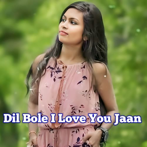 Dil Bole I Love You Jaan