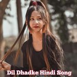 Dil Dhadke Hindi Song