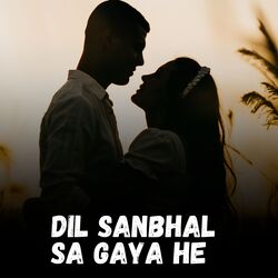 Dil Sanbhal Sa Gaya He-SDAtSyZTVVE