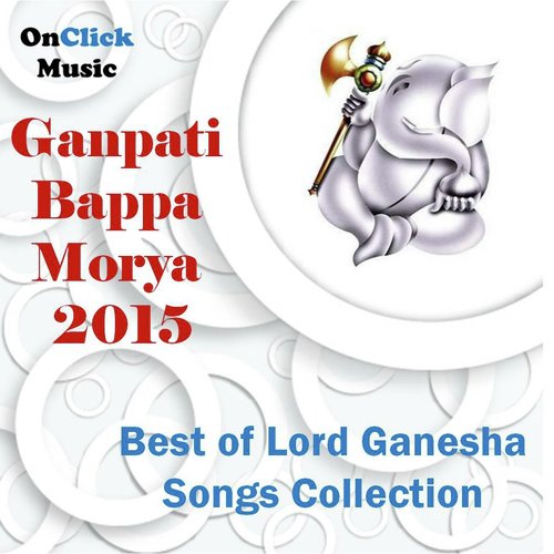 Ganpati Bappa Morya 2015 (Best of Lord Ganesha Songs Collection)