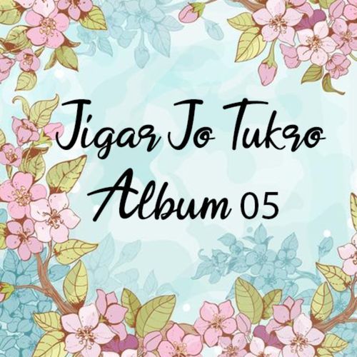 Jigar Jo Tukro Album, Pt. 5