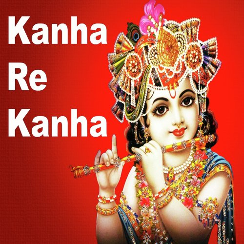 Kanha Re Kanha