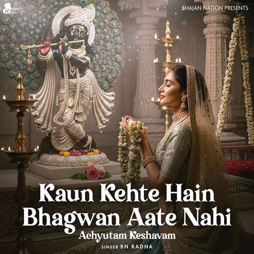 Kaun Kehte Hain Bhagwan Aate Nahi (Achyutam Keshavam)