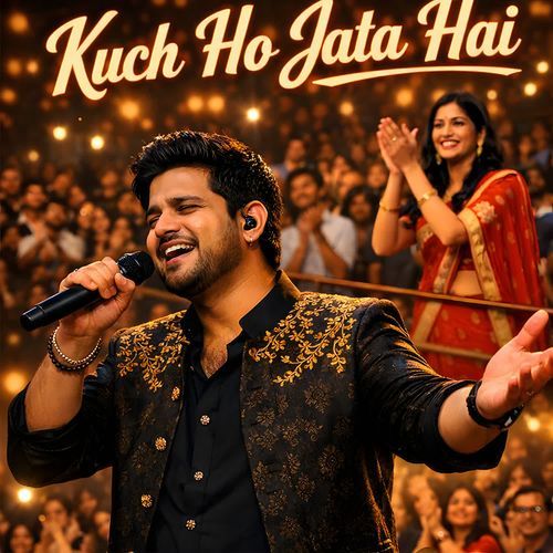 Kuch Ho Jata Hai