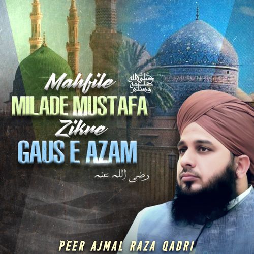 Mahfile Milade Mustafa Zikre Gaus e Azam