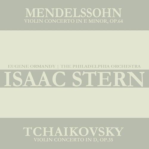 Mendelssohn: Violin Concerto in E Minor, Op. 64 - Tchaikovsky: Violin Concerto in D Major, Op. 35