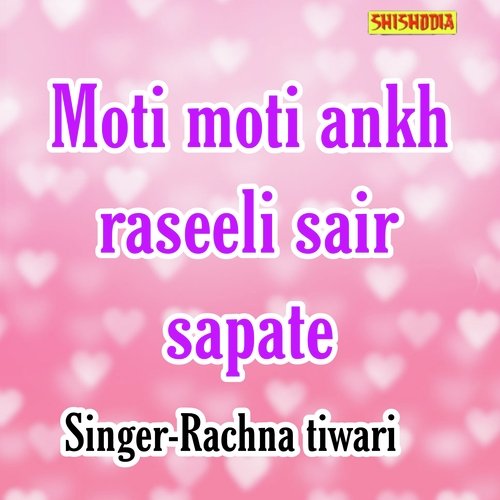 Moti Moti Ankh Raseeli Sair Sapate