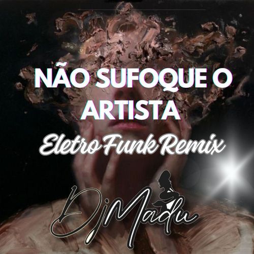 Não Sufoque o Artista (Eletro Funk Remix)