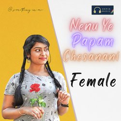 Nenu Ye Papam Chesanani Female-PQoRbgJ8TQo