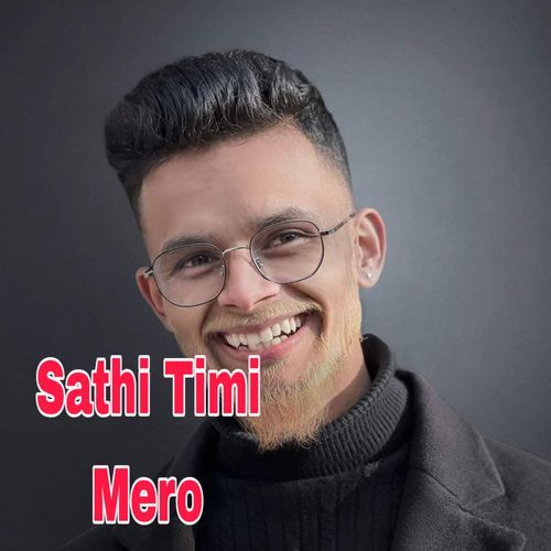 Sathi Timi Mero