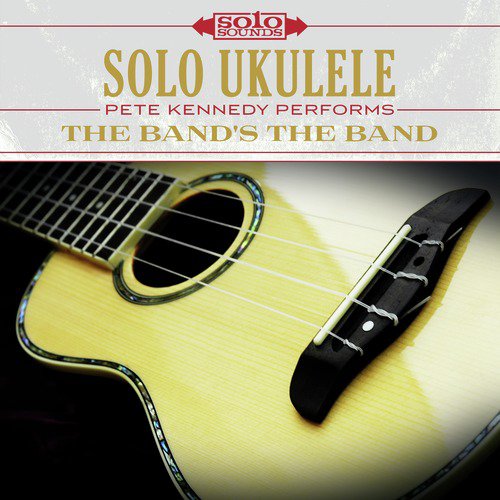 Solo Ukulele: The Band&#039;s the Band_poster_image