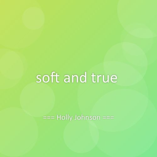 soft and true