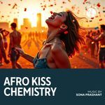 Afro Kiss Chemistry | Sona Prashant
