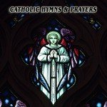 Catholic Hymns & Prayers