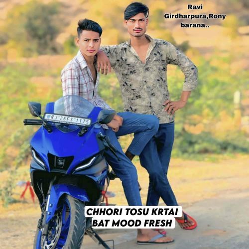 Chhori Tosu Krtai Bat Mood Fresh