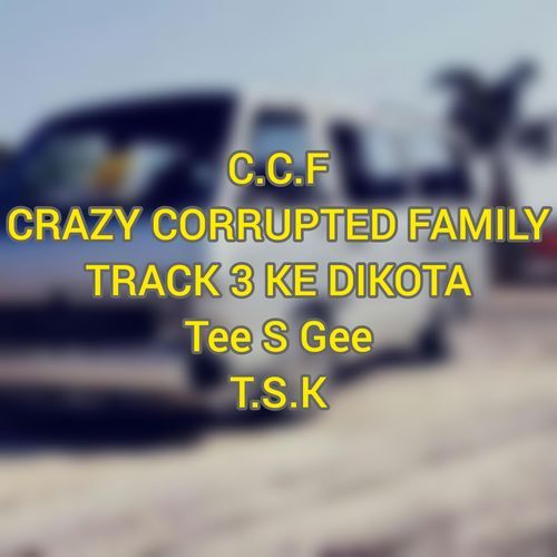 Crazy Corrupted Family (C.C.F) Ke Dikota