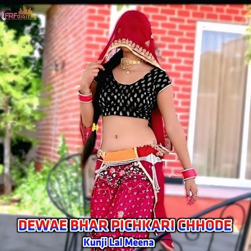 DEWAE BHAR PICHKARI CHHODE
