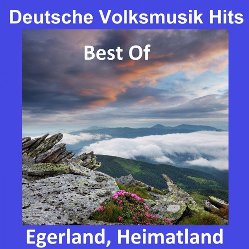 Deutsche Volksmusik Hits: Egerland, Heimatland - Best Of