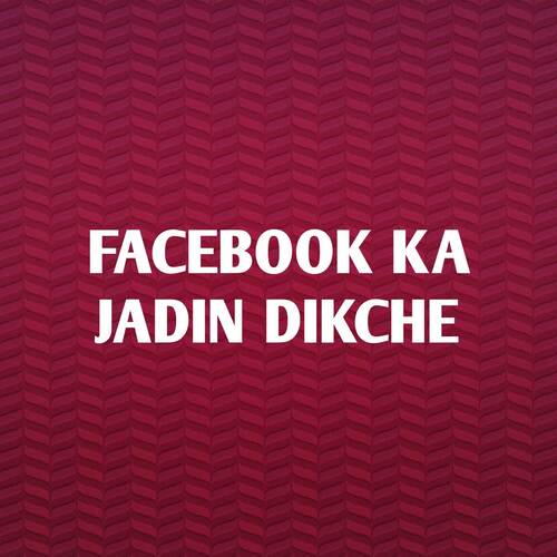 Facebook Ka Jadin Dikche