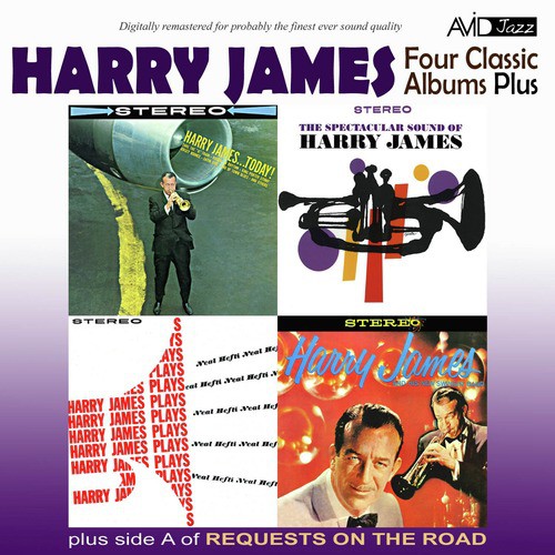 Four Classic Albums Plus: Harry James and His New Swingin Band / Harry James Today / Harry James Plays Neal Hefti / The Spectacular Sound of Harry James (Remastered)