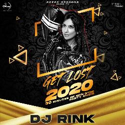 Get Lost 2020 Mashup By DJ Rink-ChgSRw1ycng