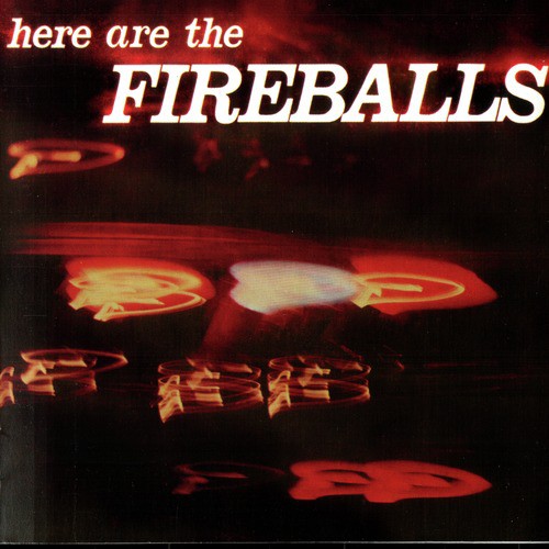 Here Are The Fireballs