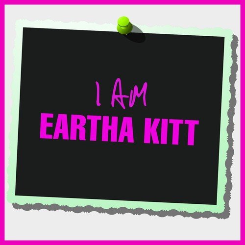 I Am Eartha Kitt