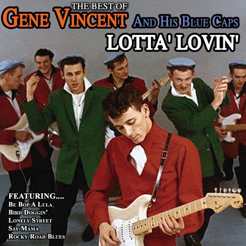 Lotta' Lovin' Best Of Gene Vincent And His Blue Caps