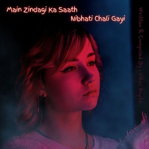 Main zindagi ka saath nibhati chali gayi