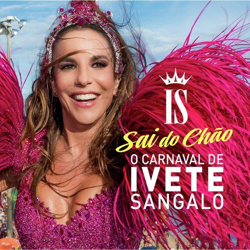 O Carnaval De Ivete Sangalo - Sai Do Chão (Ao Vivo)