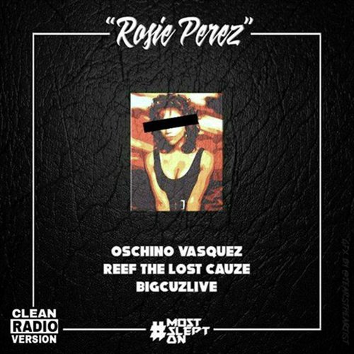 Rosie Perez (Radio Edit) [feat. Oschino Vasquez & Reef the Lost Cause]_poster_image