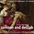 Samson and Delilah: Act I, "Arretez, O mes freres!" (Aria)