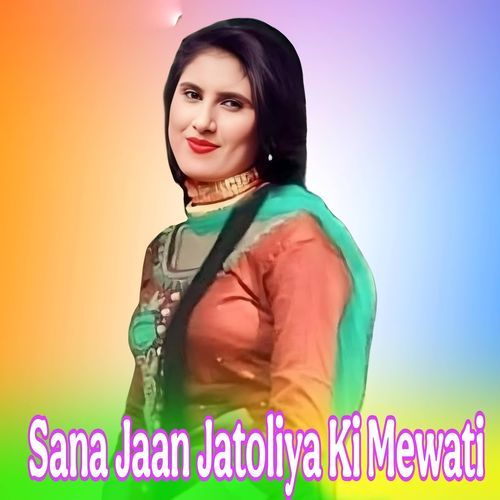 Sana Jaan Jatoliya Ki Mewati