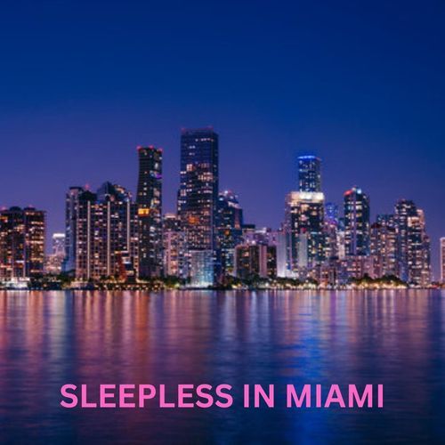 Sleepless in Miami