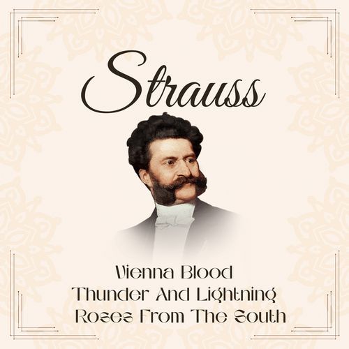 Strauss, Vienna Blood - Thunder And Lightning - Roses From The South