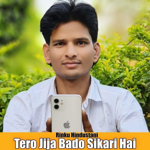 Tero Jija Bado Sikari Hai