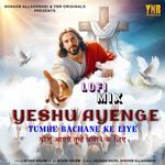 Yeshu Ayenge Tumhe Bachane Ke Liye (LoFi Mix)
