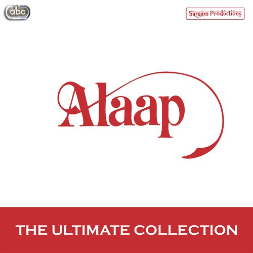 Alaap - The Ultimate Collection