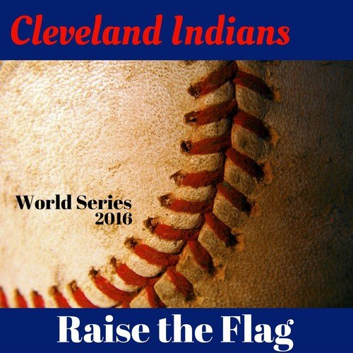 Cleveland Indians Raise the Flag