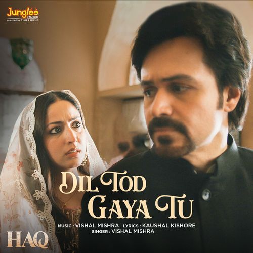 Dil Tod Gaya Tu (From "Haq")