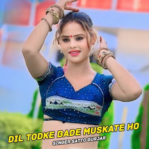 Dil Todke Bade Muskate Ho