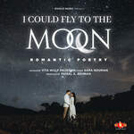 I Could Fly To The Moon - Romantic Poetry
