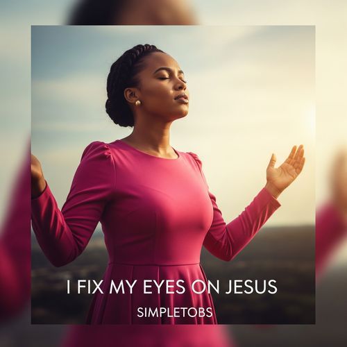 I Fix My Eyes on Jesus cover art