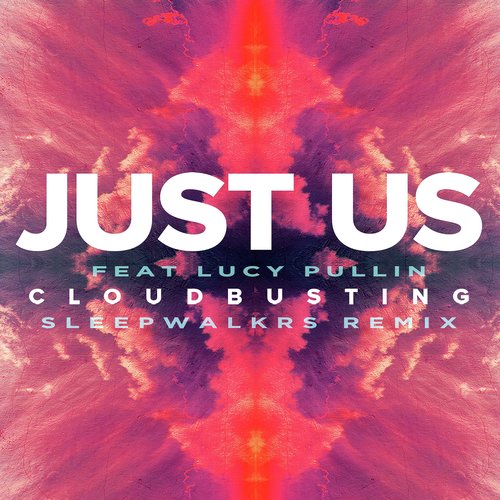 Just Us 'Cloudbusting' (Sleepwalkrs Remix)