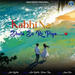 Kabhi Na Bhula Be Re Piya