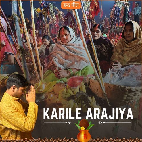 Karile Arajiya (Chhath Geet)